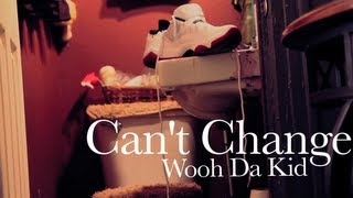 Wooh Da Kid - Can't Change (Official Video) Directed.x M-Vision Films