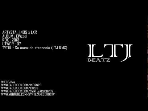 7.INOS x LXR - Co masz do stracenia (LTJ RMX)