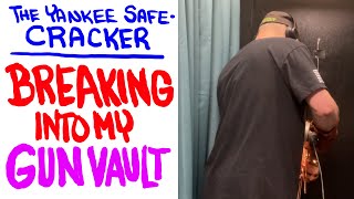 The Yankee Safecracker: Breaking Into My Gun Vault!