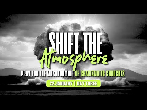 Shift the Atmosphere | Prayer & Fasting | Day 3