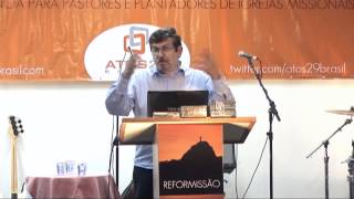 Luiz Sayão - Atos29 Brasil - "O Desafio de implantar uma Igreja na sociedade contemporânea"