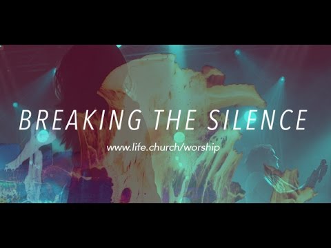 Life.Church Worship: Breaking the Silence - Psalm 51