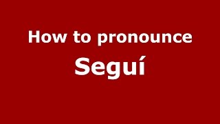 How to pronounce Seguí