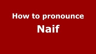 How to pronounce Naif