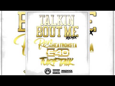 Ren Da HeatMonsta x E-40 x Turf Talk - Talkin Bout Me