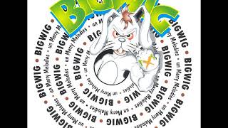 11 • Bigwig - Carnivore  (Demo Length Version)