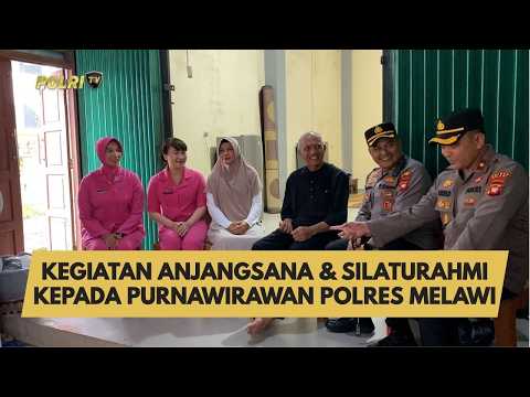 KEGIATAN ANJANGSANA &amp; SILATURAHMI KEPADA PURNAWIRAWAN POLRES MELAWI