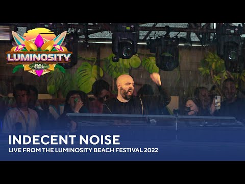 Indecent Noise - Live from the Luminosity Beach Festival 2022 #LBF22