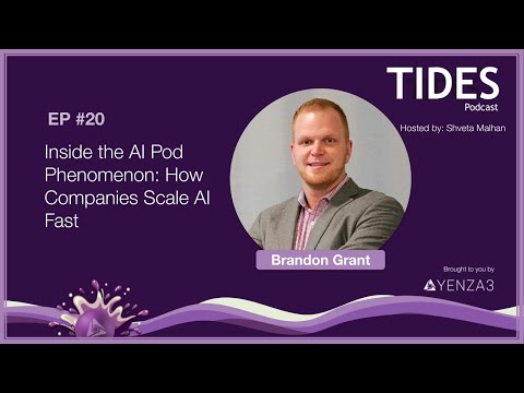 TIDES Ep. 20: Inside the AI Pod Phenomenon: How Companies Scale AI Fast | ft. Brandon Grant