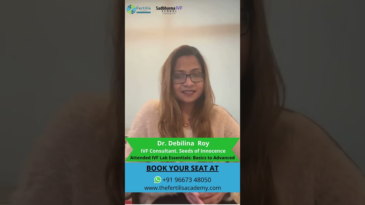 Feedback of Dr. Debilina Roy who attended our IVF Lab Essentials: Basics to Advanced Program.