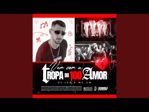 Vem Com a Tropa do 100 Amor