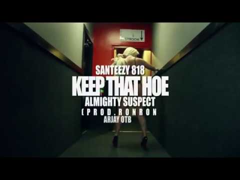 Santeezy - Keep That Hoe Ft. Almighty Suspect (Official Music Video)