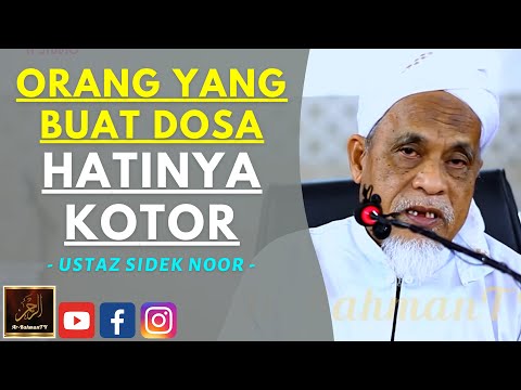 Ustaz Sidek Noor - ORANG YANG BUAT DOSA HATINYA KOTOR