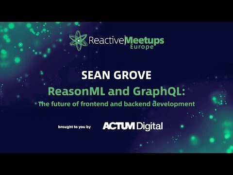 ReactiveMeetups w/  Sean Grove  | ReasonML GraphQL