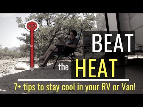 BEAT the HEAT! 7 Tips to Stay Cool in Your RV or Van this Summer