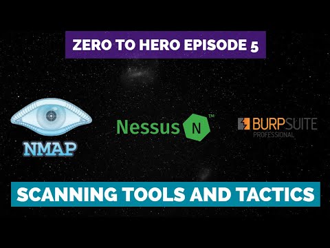 Zero to Hero Pentesting: Episode 5 - Scanning Tools (Nmap, Nessus, BurpSuite, etc.) & Tactics