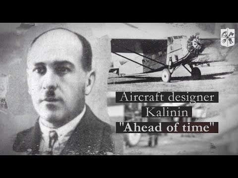 Aircraft designer Kalinin "Ahead of time"