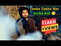 Tanha Tanha Mat Socha Kar Sad Song