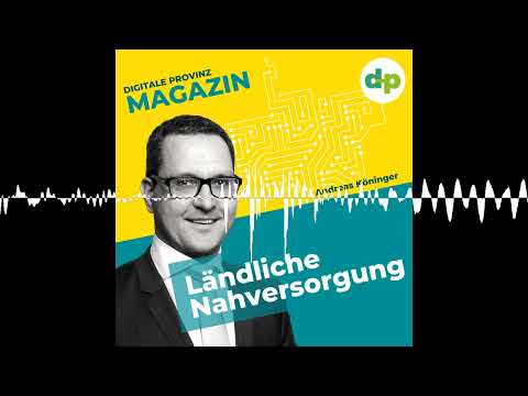 Wie funktioniert Nahversorgung in der Provinz? - Digitale Provinz