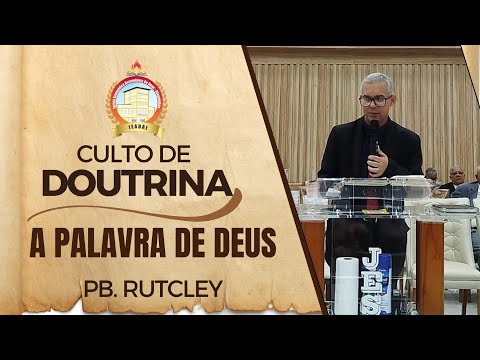 A palavra de Deus - PB RUTCLEY - Culto de Doutrina - Alagoinhas Bahia. 