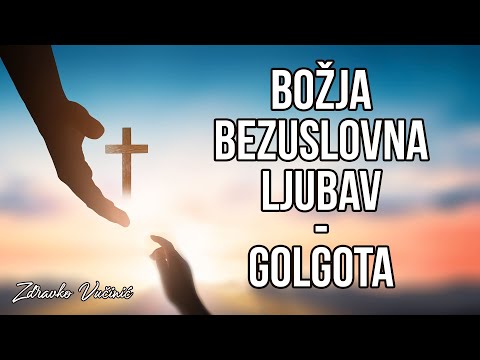 Zdravko Vučinić: Božja bezuslovna ljubav - Golgota