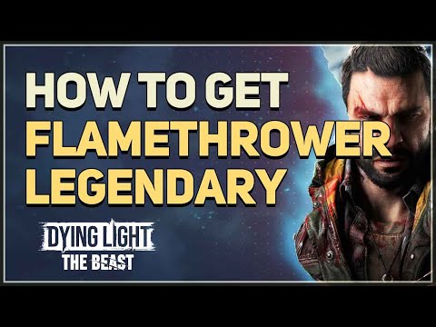 How to get Flamethrower Dying Light The Beast