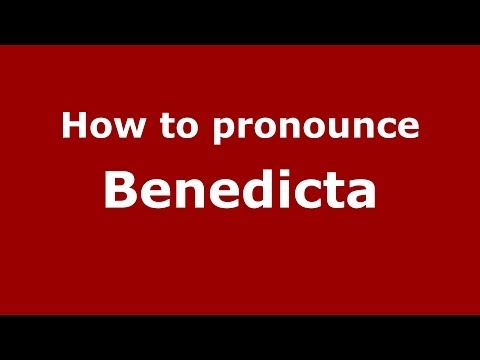 How to pronounce Benedicta