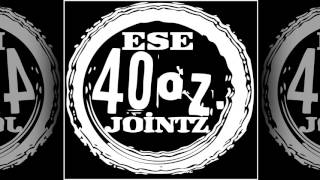 Ese 40'z - Ese 40 Oz. Jointz (Album)