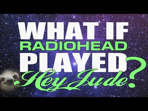 What if Radiohead Played Hey Jude?