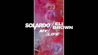 Solardo & Eli Brown - My Life video