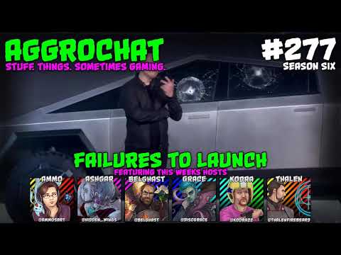 AggroChat #277 - Failures to Launch