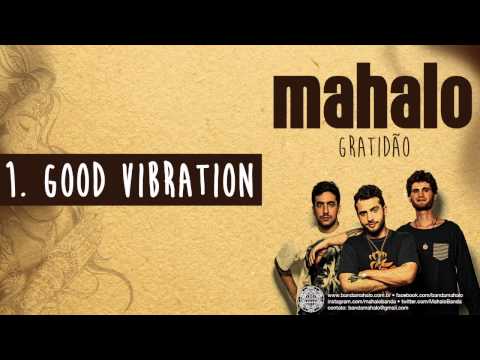 01. Good Vibration - Mahalo | Gratidão (2014)