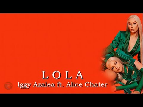 Iggy Azalea ft. Alice Chater - Lola (Lyrics)
