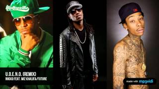Rocko feat. Wiz Khalifa &amp; Future - U.O.E.N.O. (Remix)