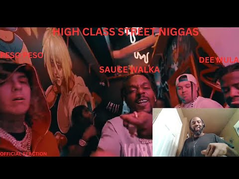 SAUCE WALKA PESO PESO AND DEE MULA  HIGH CLASS STREET NIGGAS (OFFICIAL VIDEO) REACTION