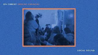 On Christ by Local Sound