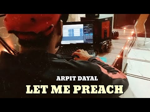 Arpit Dayal - Let Me Preach (Official Music Video | New Hindi Rap Song | 2K21