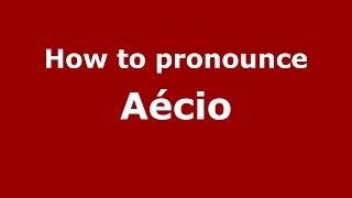 How to pronounce Aécio