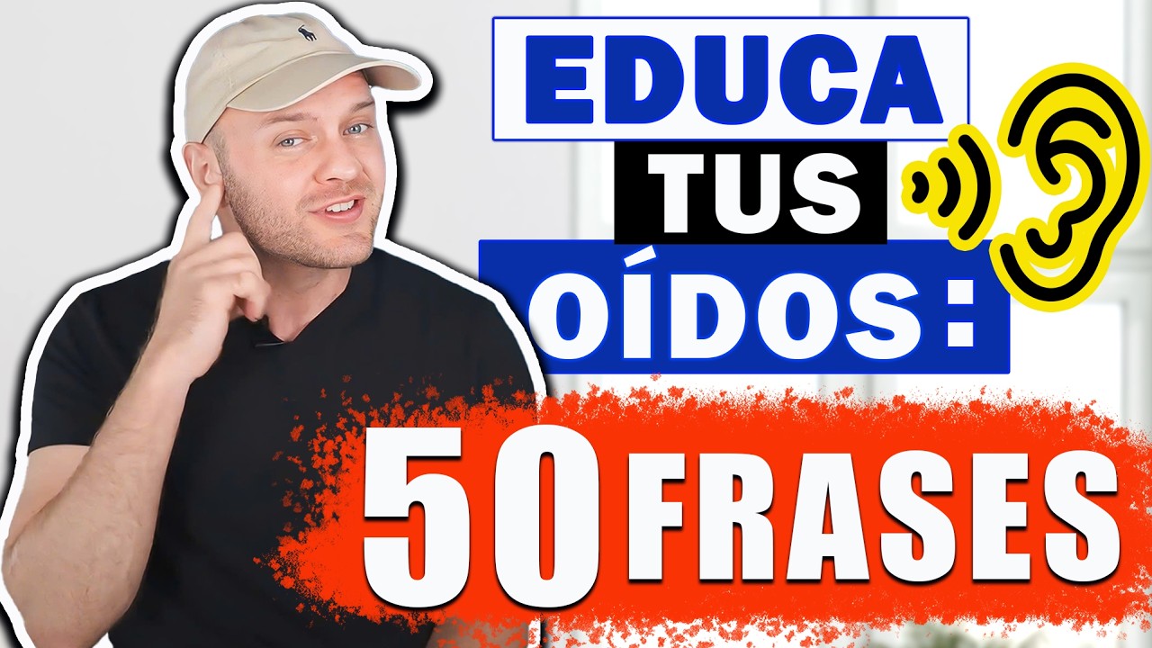 Aprende Estas 50 Frases y Verás Cómo Tu Fluidez en Inglés Mejora Rápidamente | Educa tus Oídos