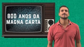Uma Dose de Atualidades: 800º Aniversário da Magna Carta