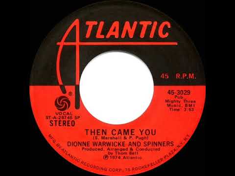 1974 HITS ARCHIVE: Then Came You - Dionne Warwicke & The Spinners (a #1 record--stereo 45)