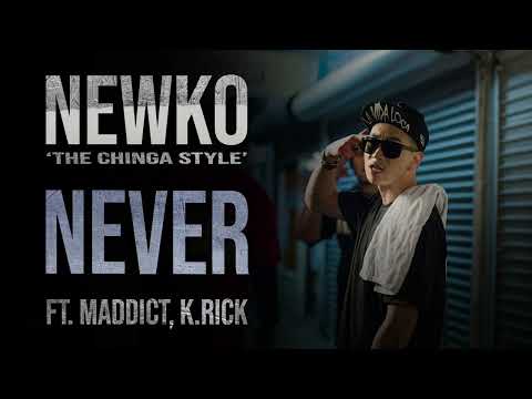 Never - Newko 'The Chinga Style'  ft. Maddict, K.Rick