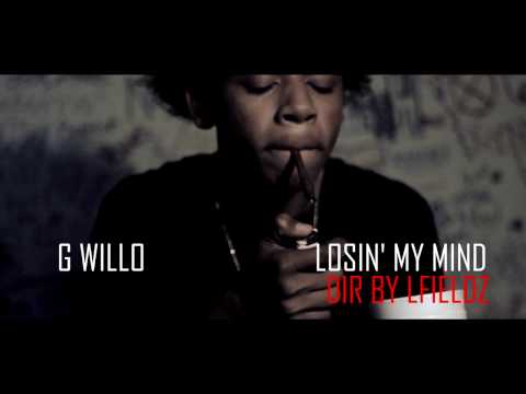 G Willo-Losin My Mind Dir  By LFieldz x DW