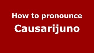 How to pronounce Causarijuno