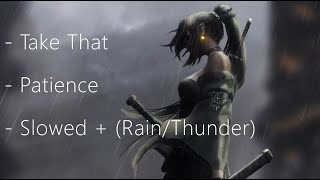 Download lagu Take That - Patience (slowed   Rain/Thunder) mp3