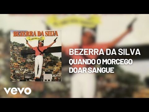 Quando o Morcego Doar Sangue - Bezerra da Silva