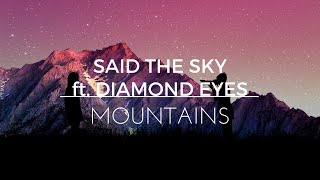 [LYRICS] Said The Sky ft. Diamond Eyes - Mountains