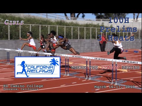 2018 TF - California Relays - 100H (Girls, Large Schools, Prelims, 3 Heats)