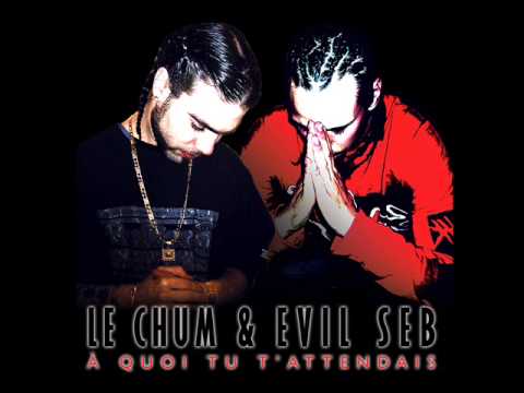 Le Chum x Evil Seb - À Quoi Tu T'attendais (Prod. Le Chum) (2004)