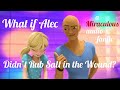 What If Alec Didn T Rub Salt In The Wound A Miraculous Audiofic